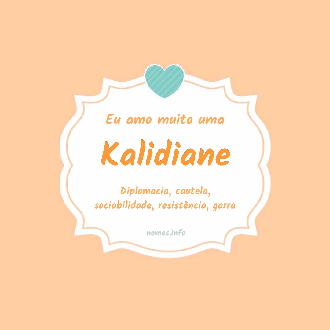Eu amo muito Kalidiane