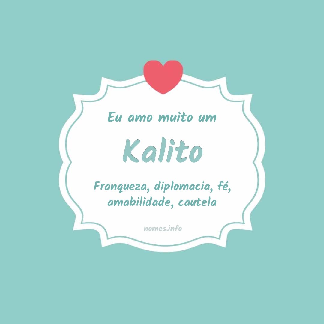 Eu amo muito Kalito