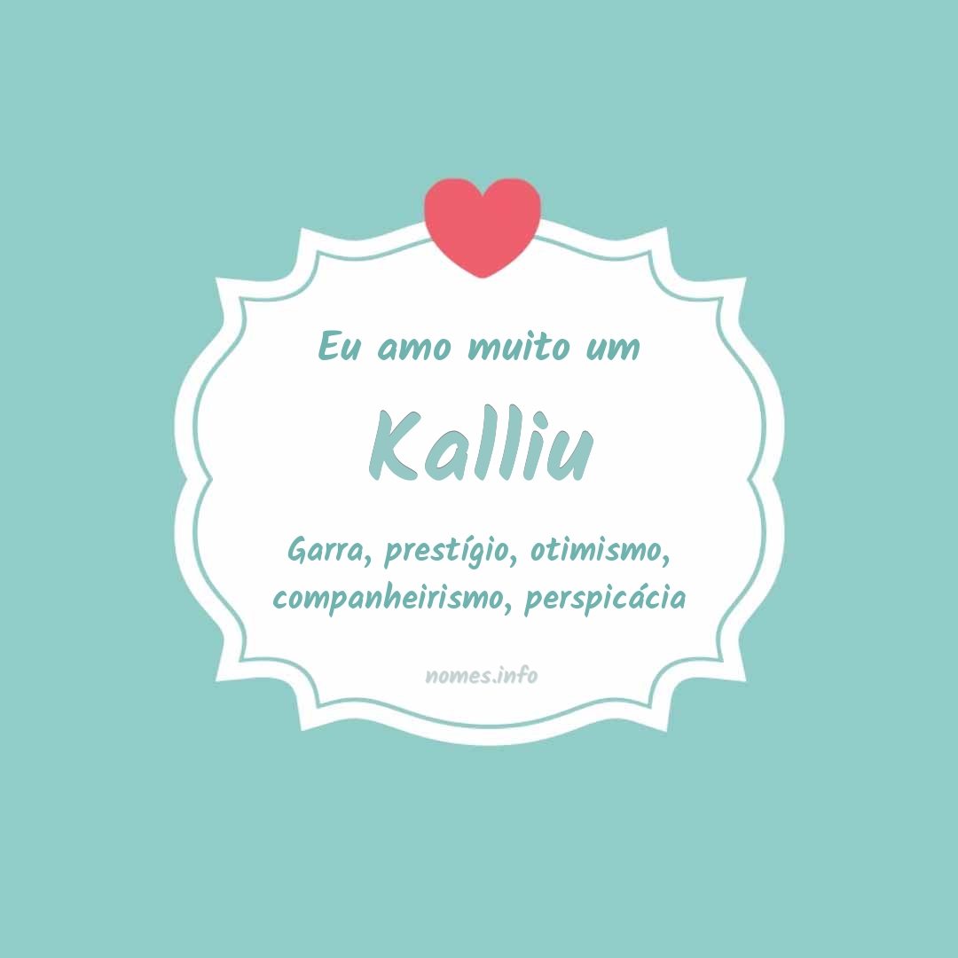 Eu amo muito Kalliu
