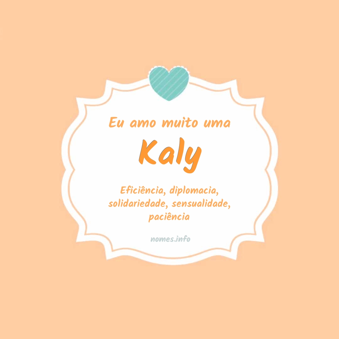 Eu amo muito Kaly
