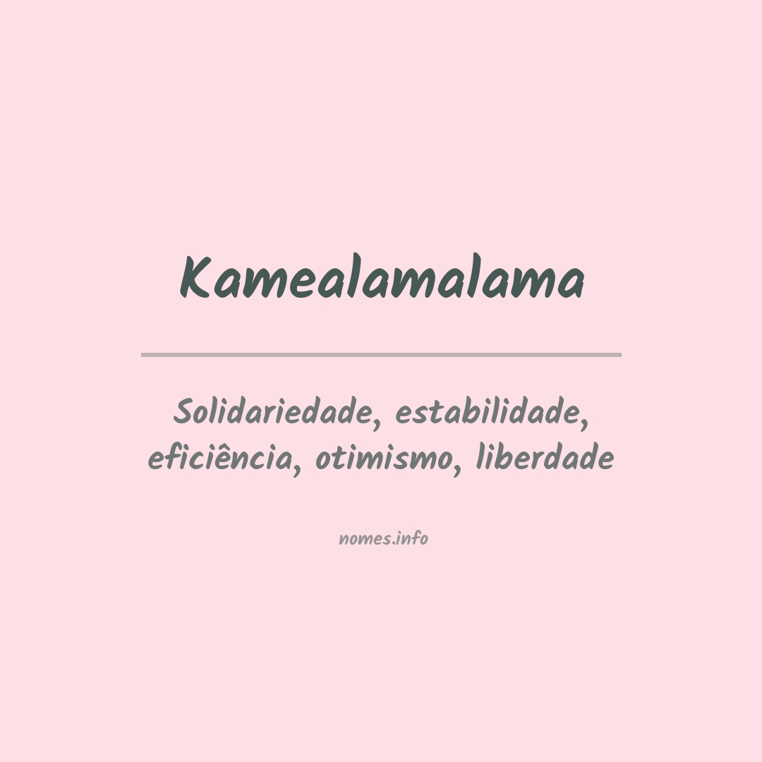 Significado do nome Kamealamalama