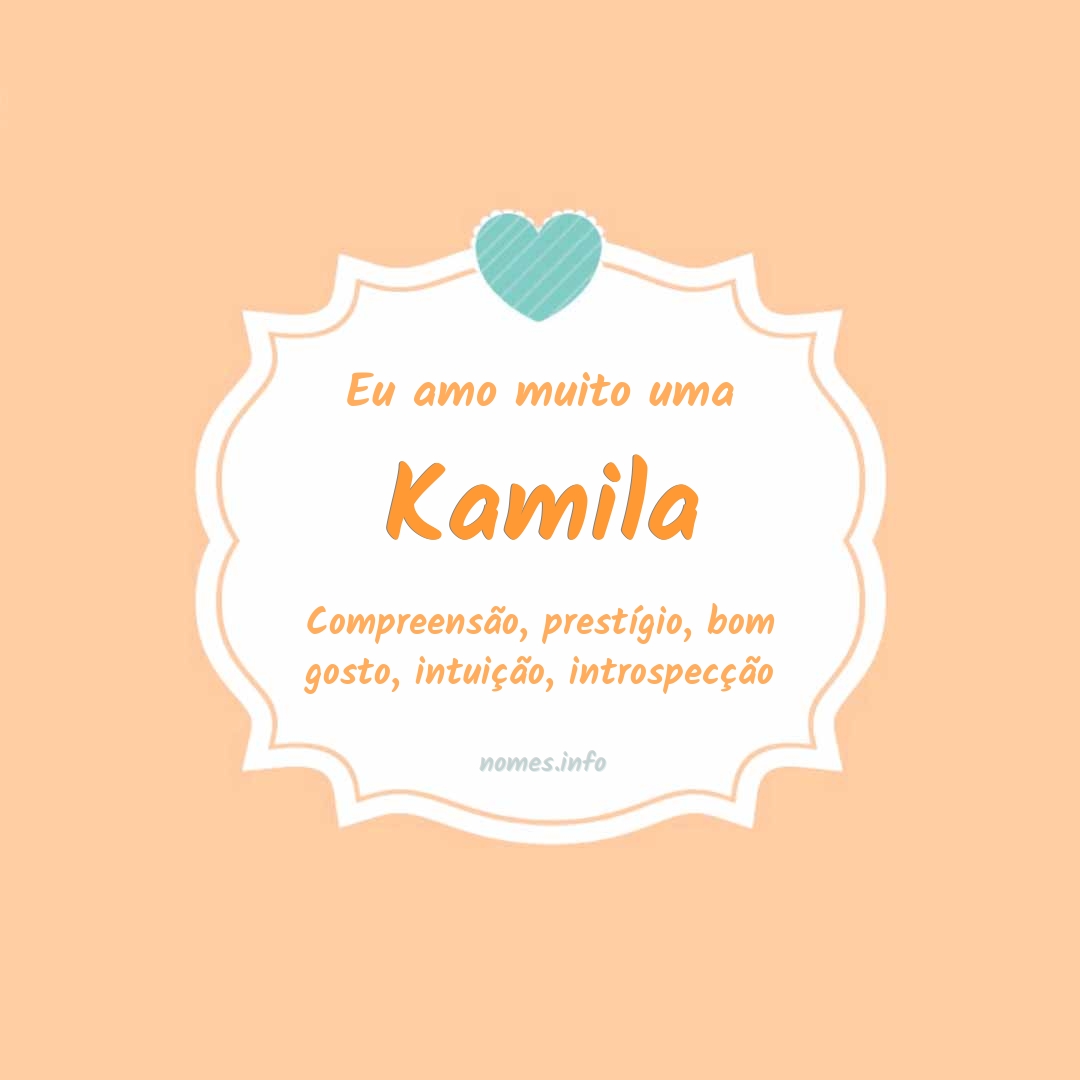 Eu amo muito Kamila