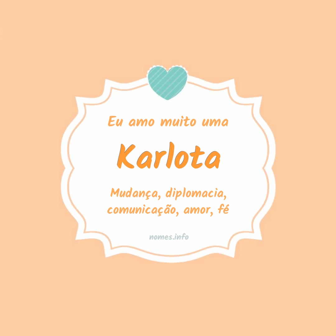 Eu amo muito Karlota