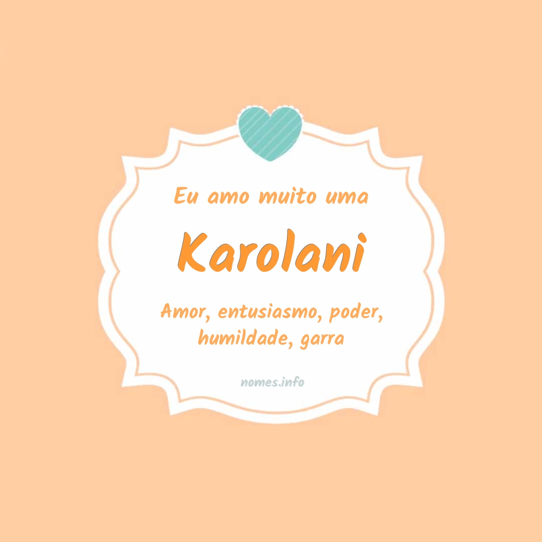 Eu amo muito Karolani