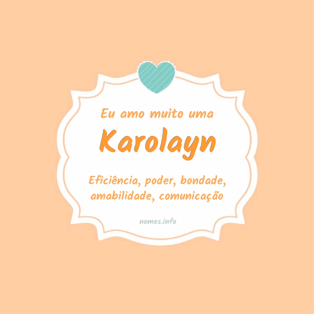 Eu amo muito Karolayn