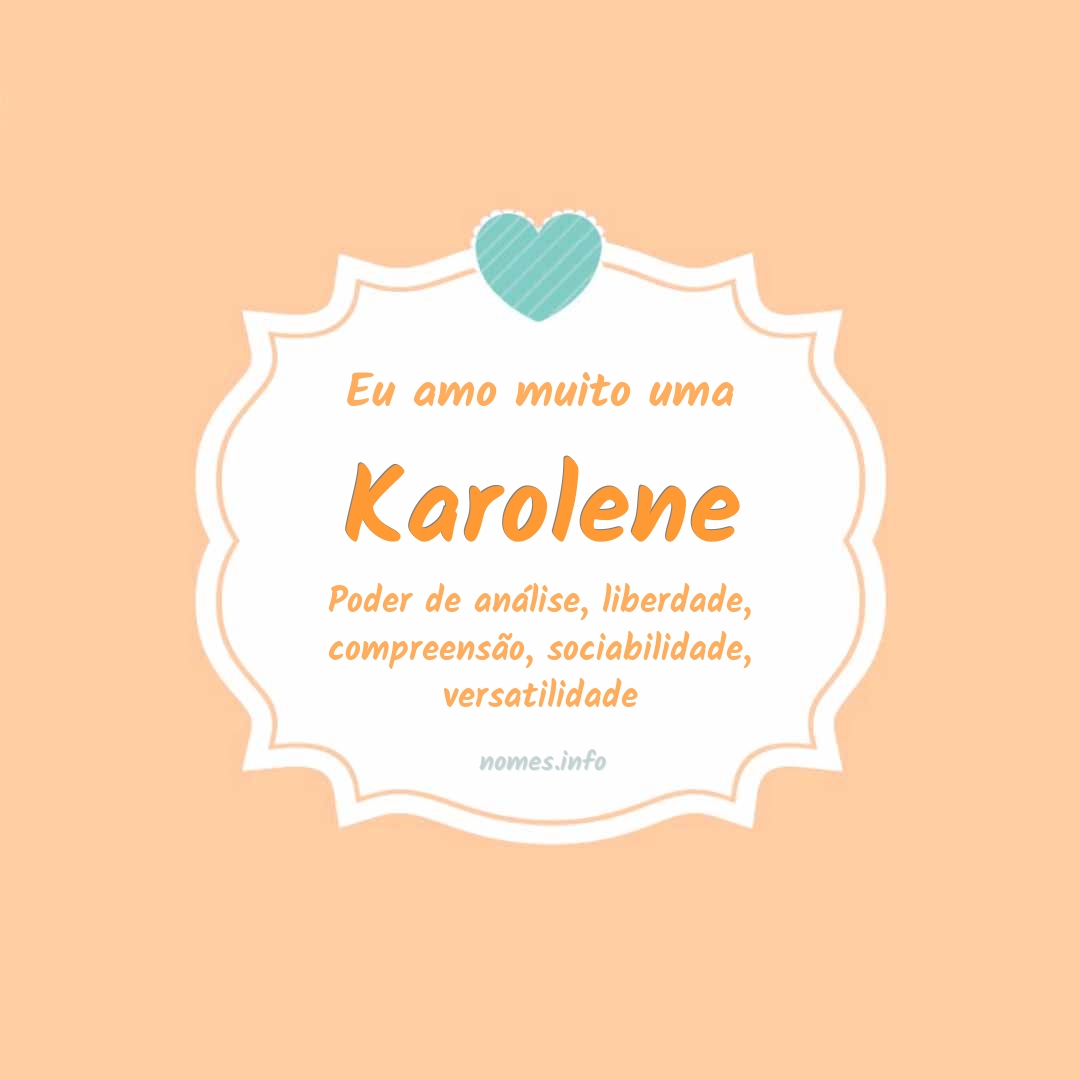 Eu amo muito Karolene