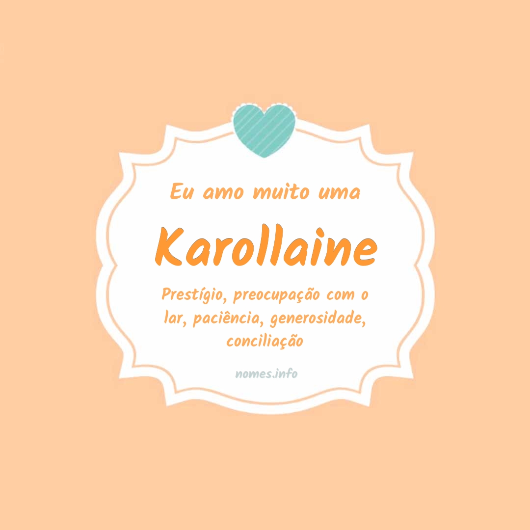 Eu amo muito Karollaine