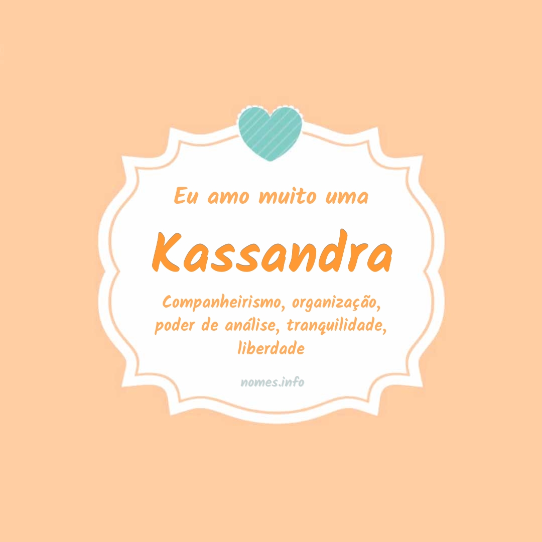 Eu amo muito Kassandra