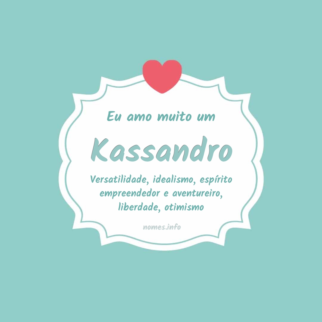 Eu amo muito Kassandro