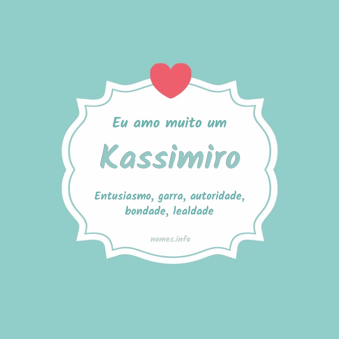 Eu amo muito Kassimiro
