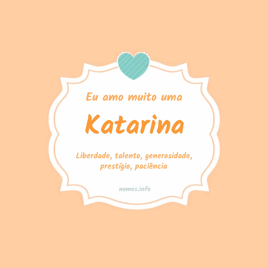 Eu amo muito Katarina