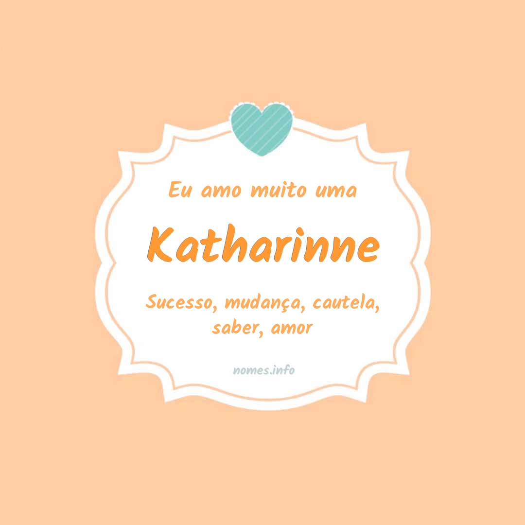 Eu amo muito Katharinne