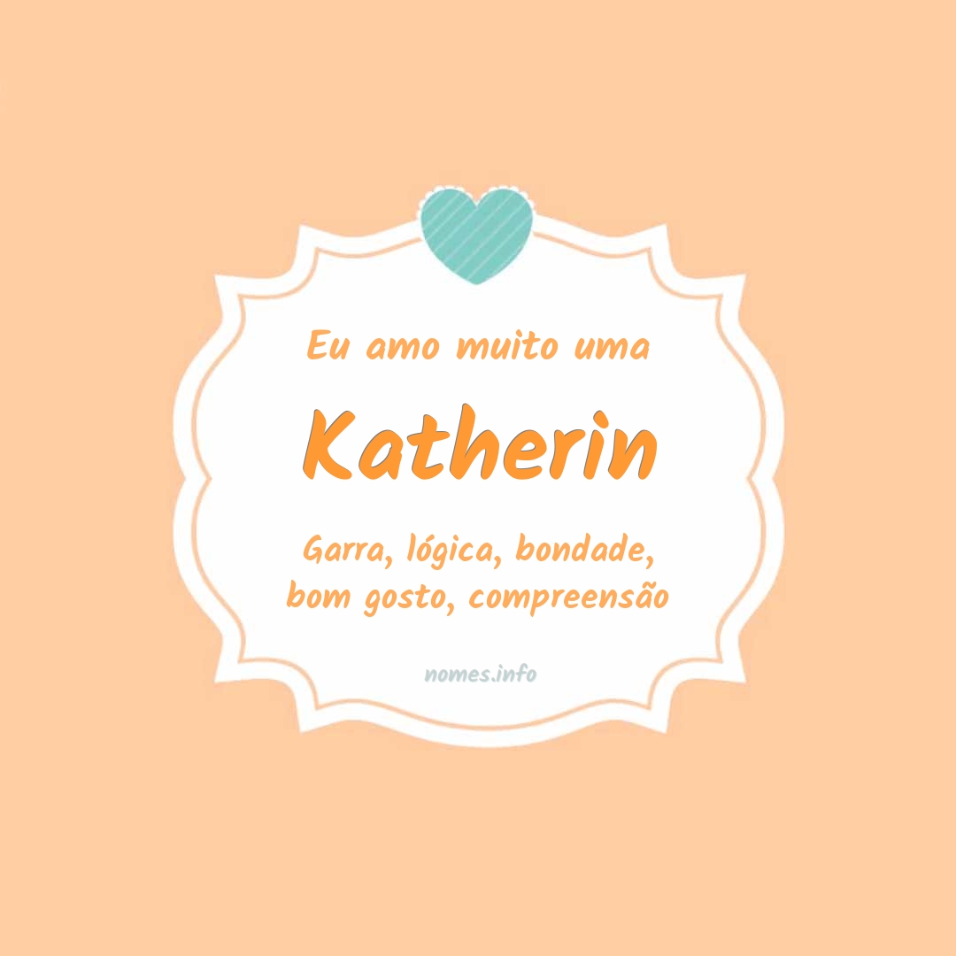Eu amo muito Katherin