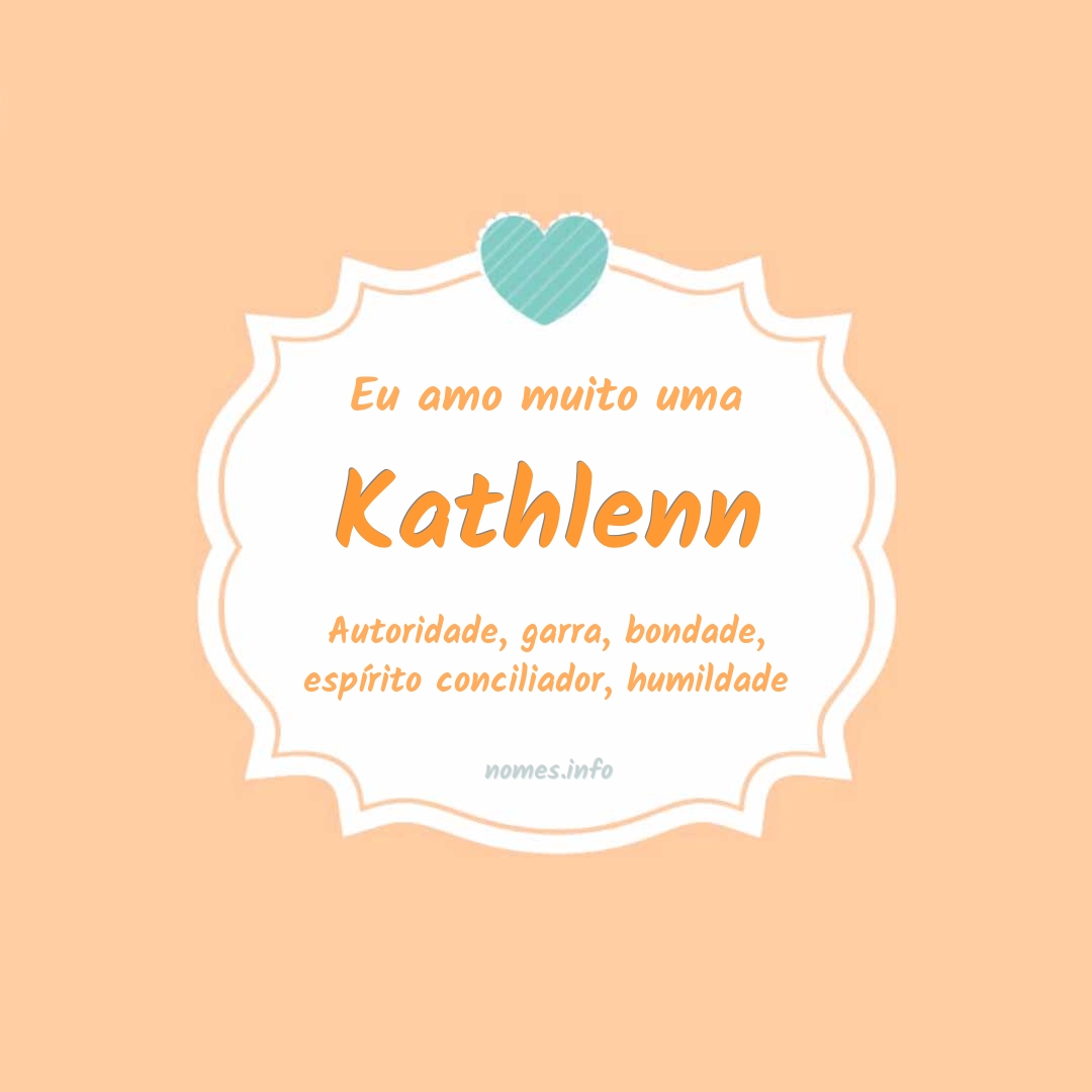 Eu amo muito Kathlenn