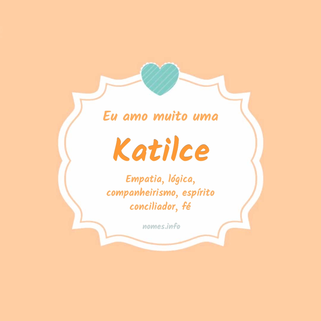 Eu amo muito Katilce