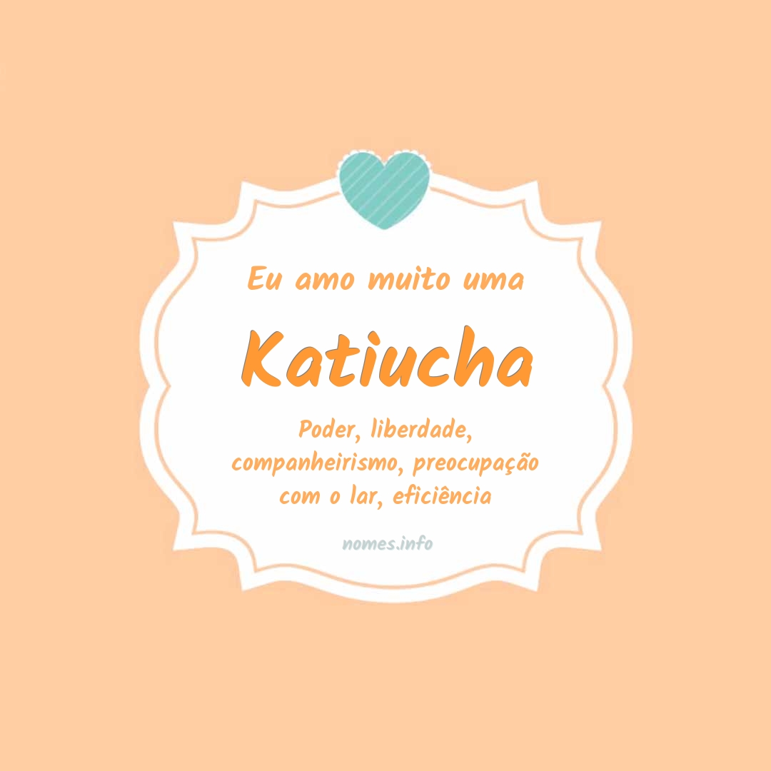 Eu amo muito Katiucha