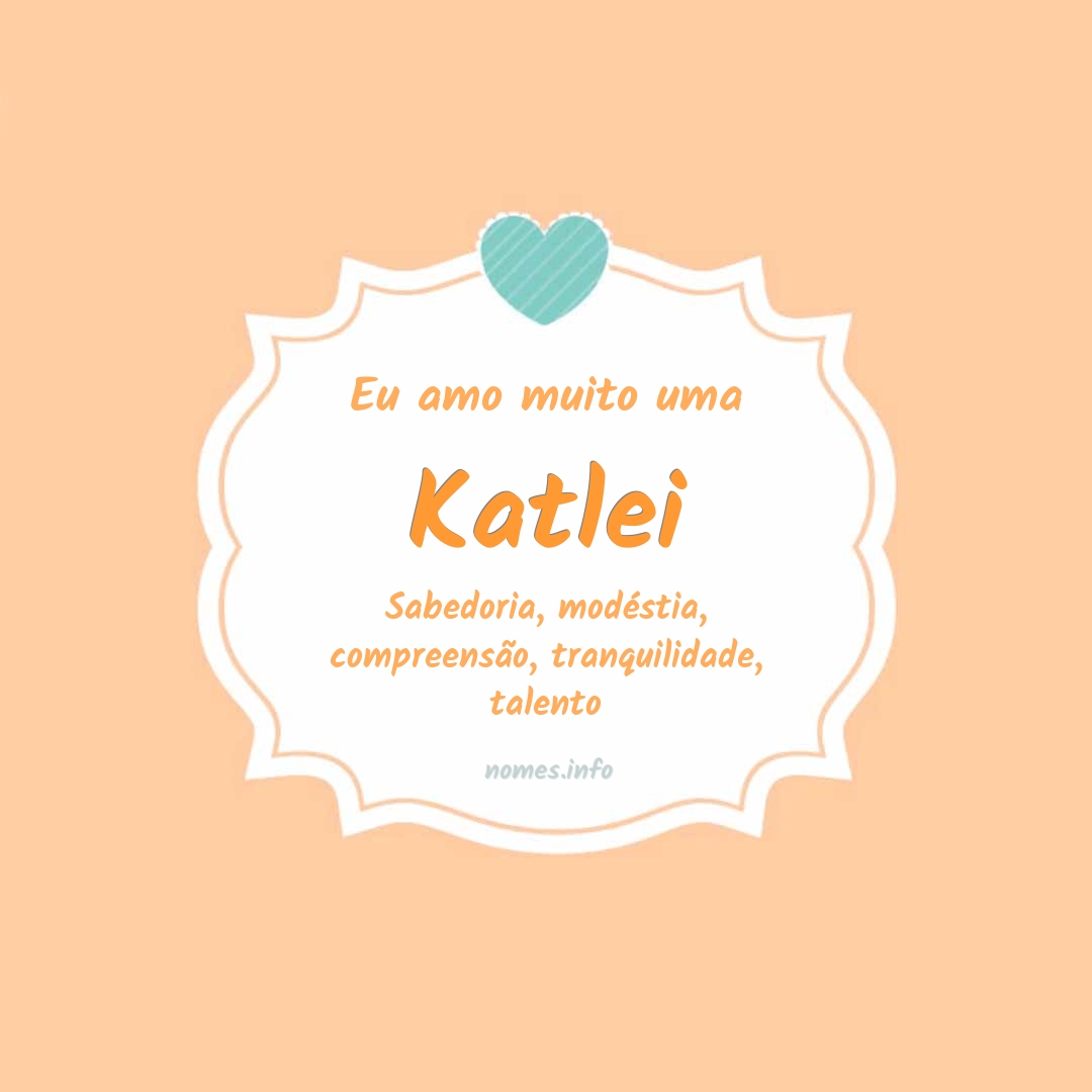 Eu amo muito Katlei