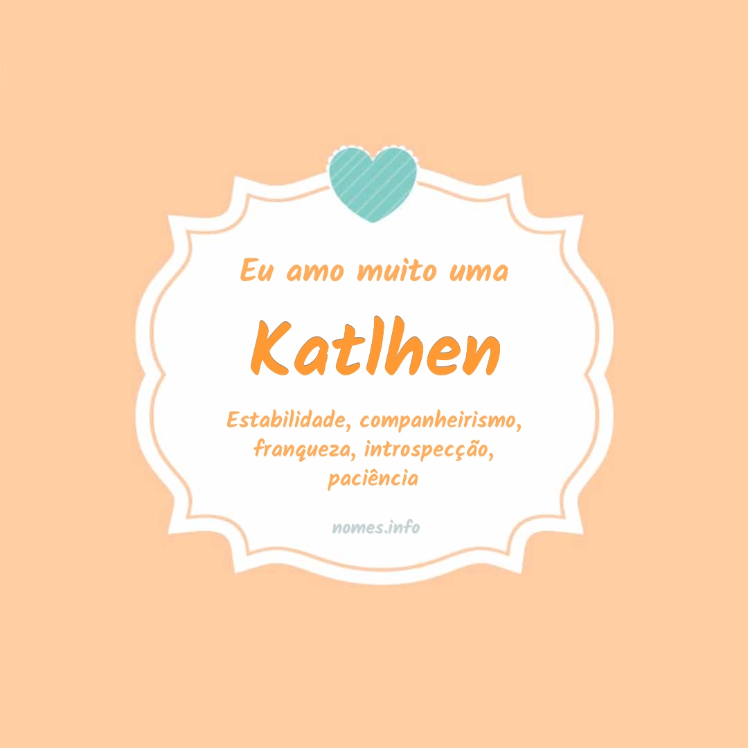 Eu amo muito Katlhen