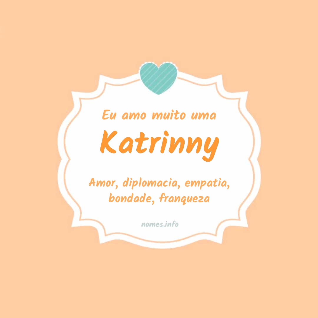 Eu amo muito Katrinny