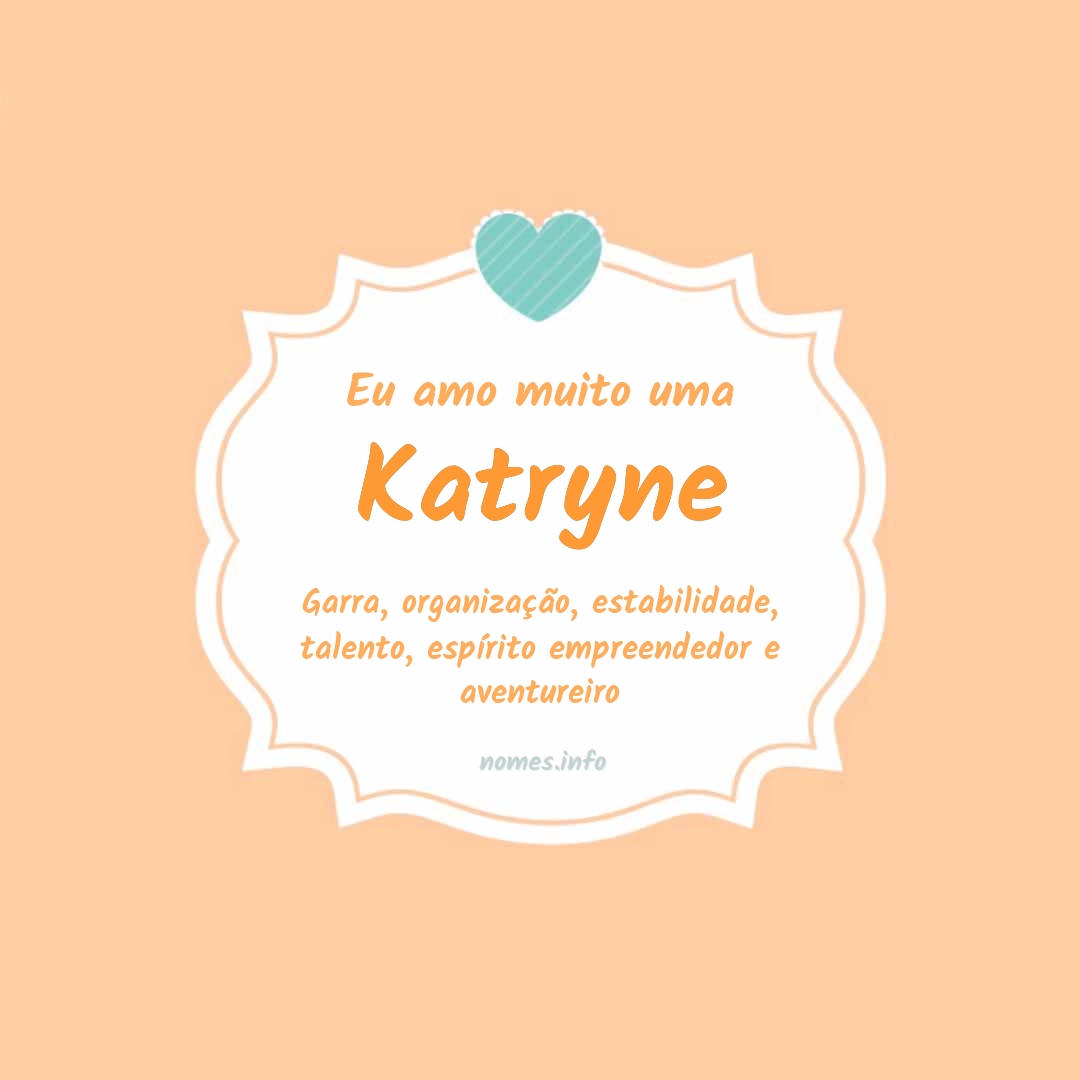 Eu amo muito Katryne
