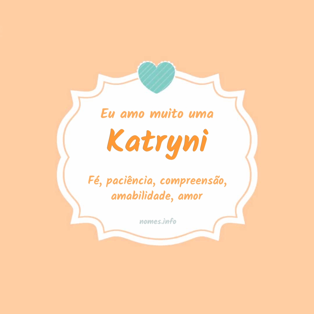 Eu amo muito Katryni