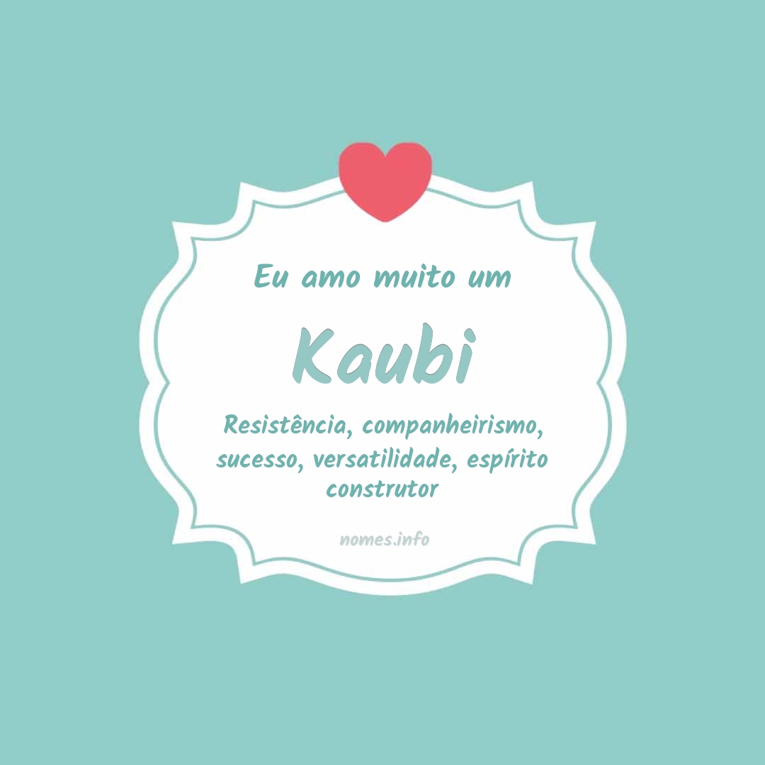 Eu amo muito Kaubi