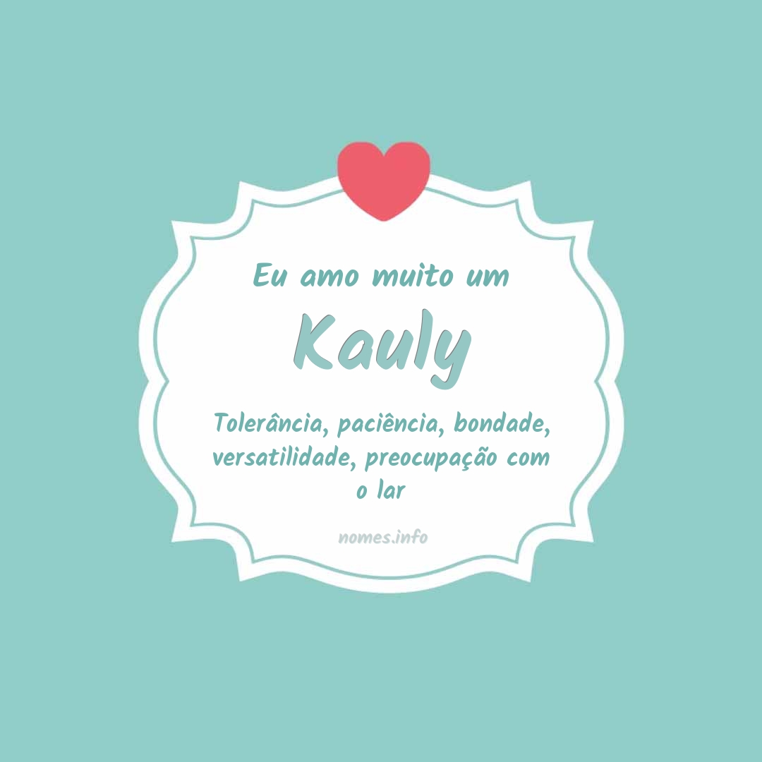 Eu amo muito Kauly