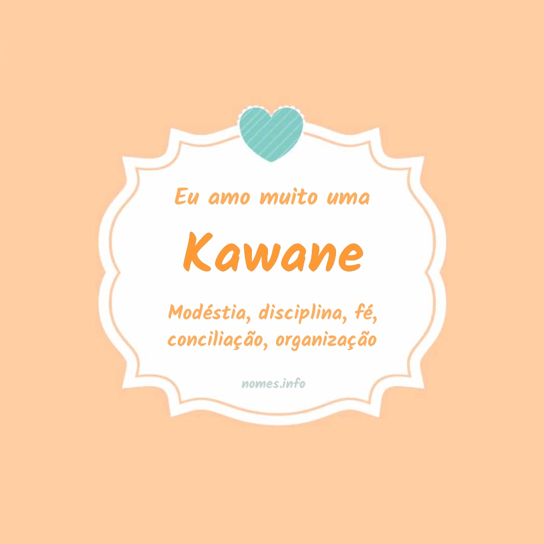 Eu amo muito Kawane