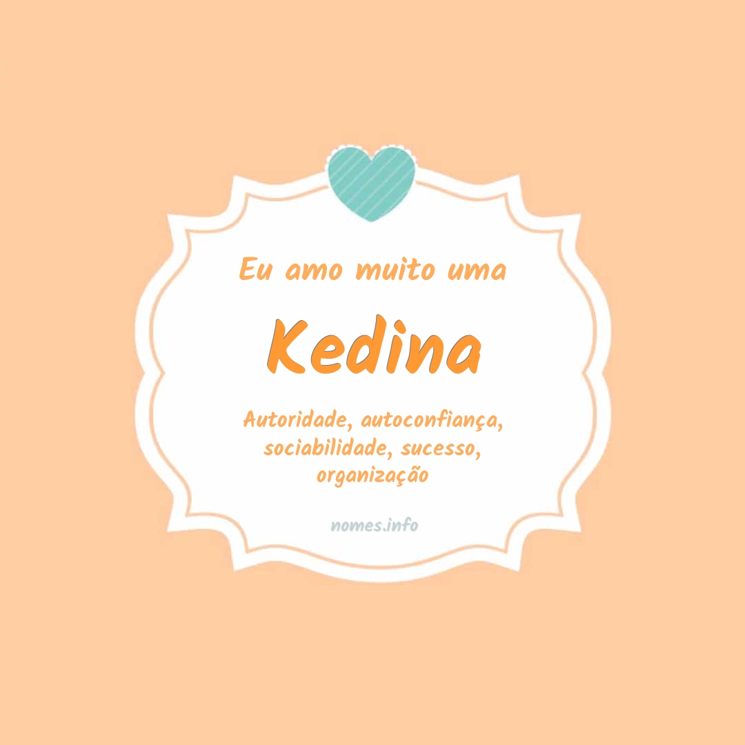 Eu amo muito Kedina