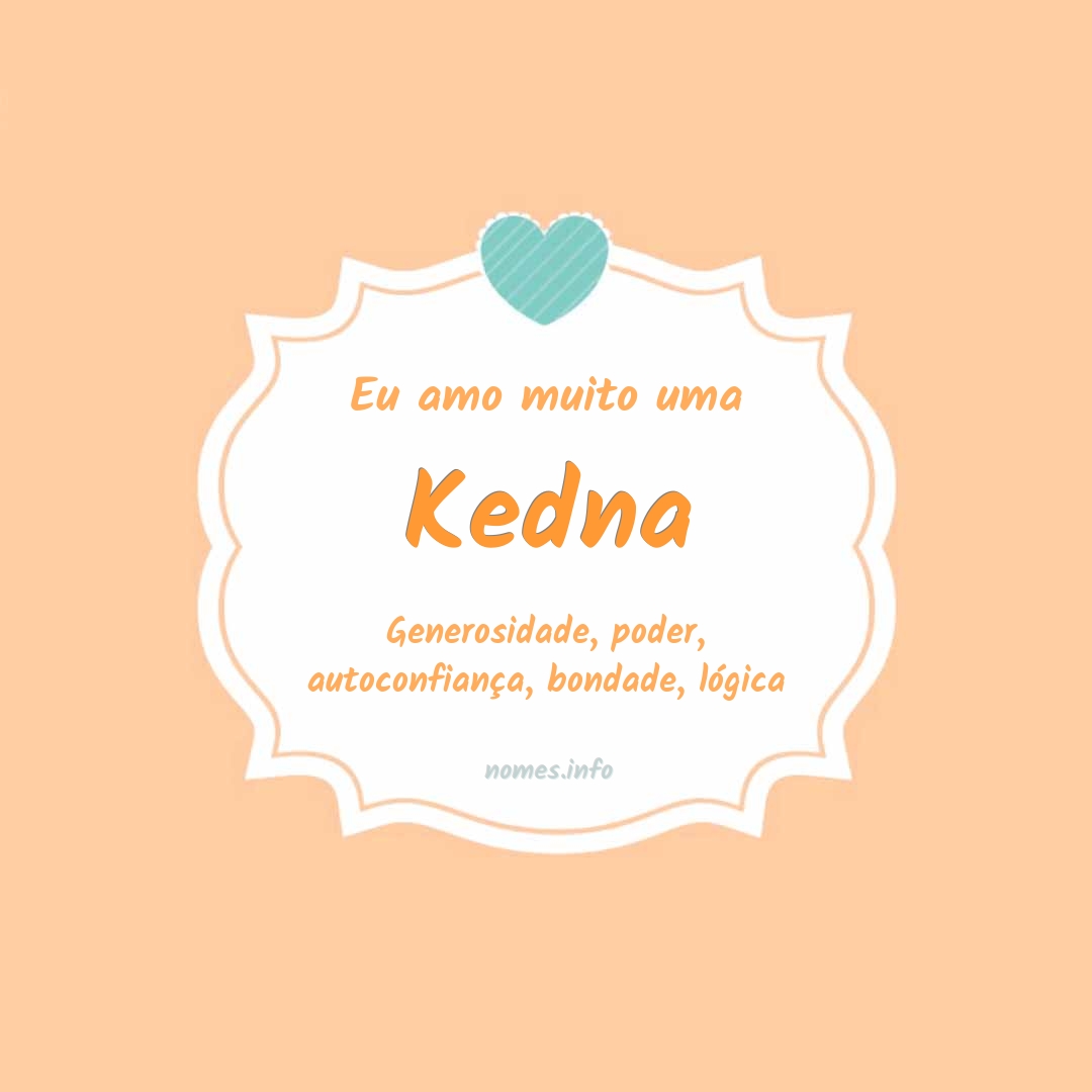 Eu amo muito Kedna