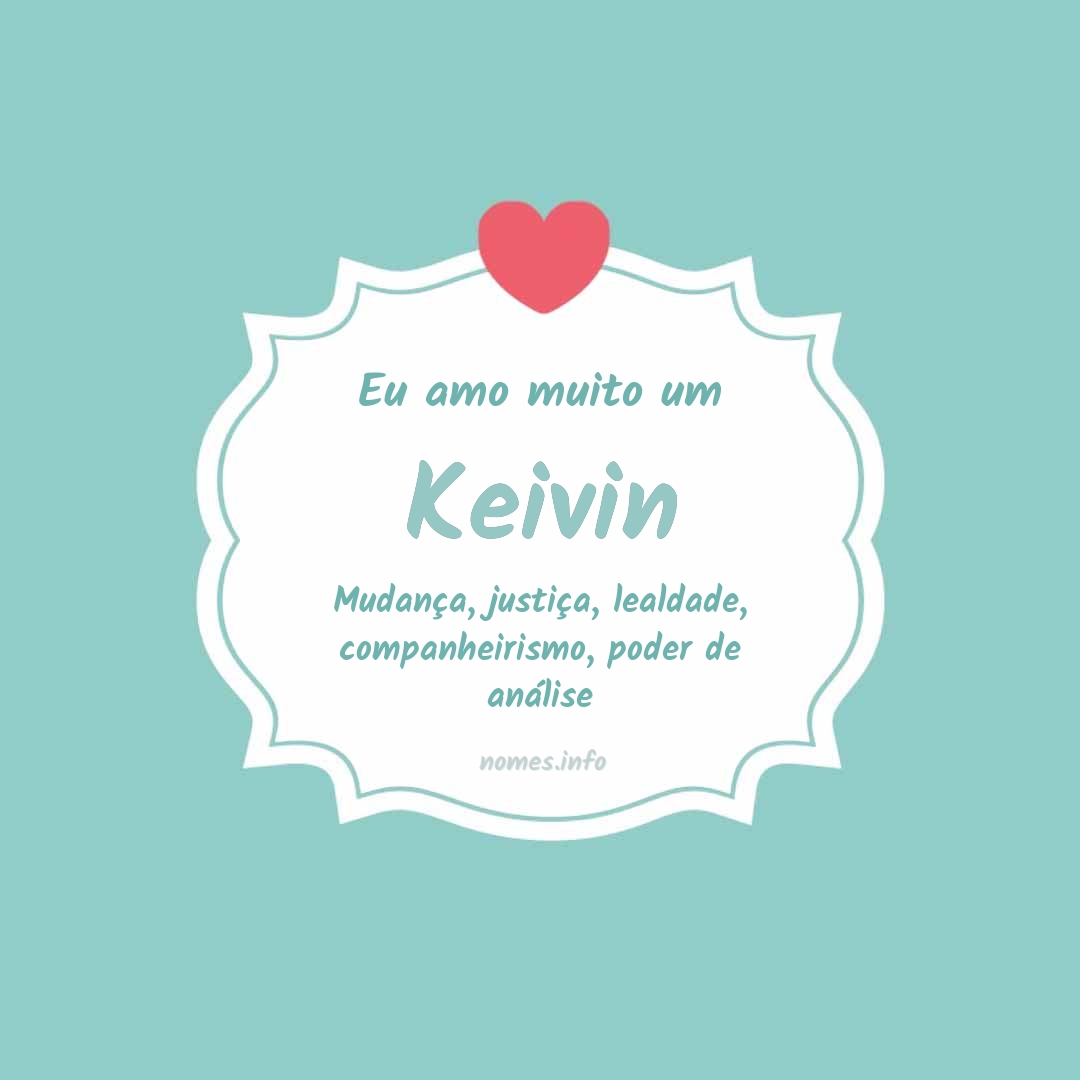 Eu amo muito Keivin