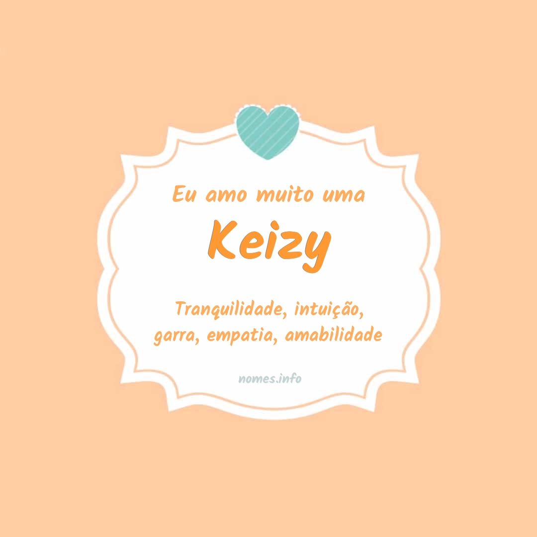 Eu amo muito Keizy