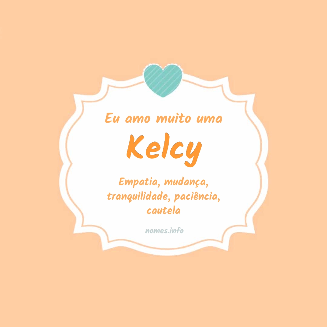 Eu amo muito Kelcy