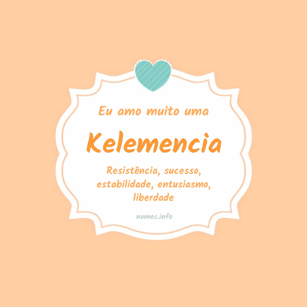 Eu amo muito Kelemencia