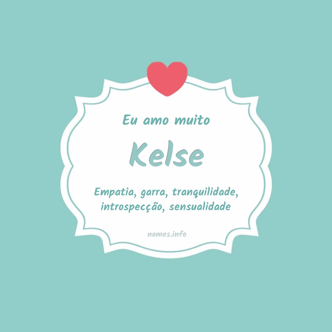 Eu amo muito Kelse