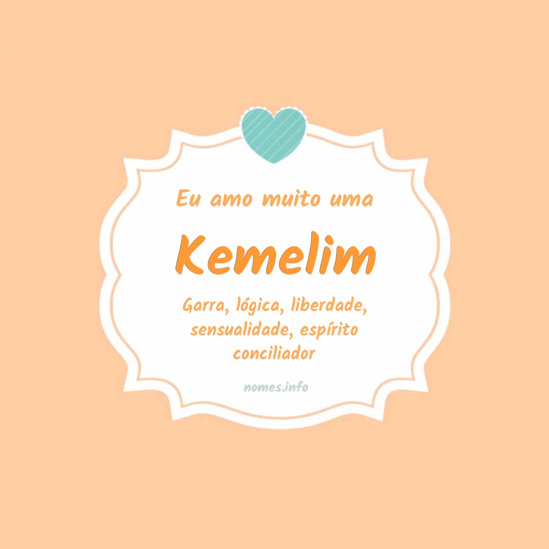 Eu amo muito Kemelim