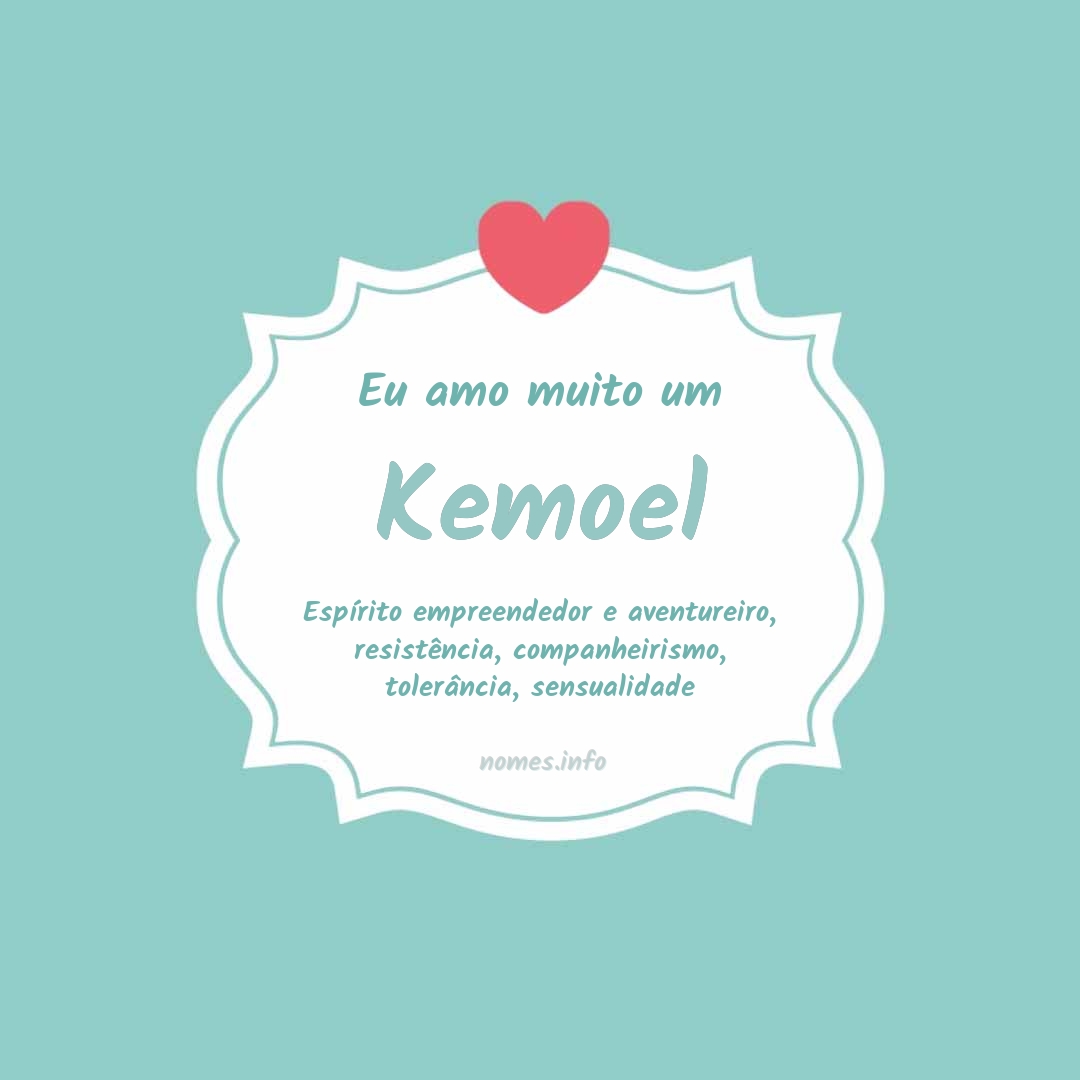 Eu amo muito Kemoel