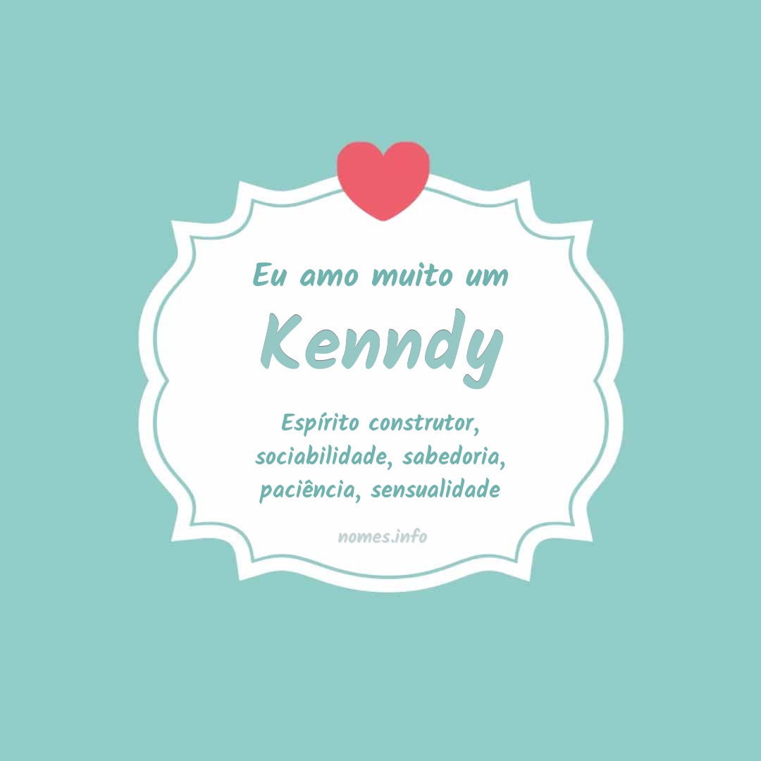 Eu amo muito Kenndy
