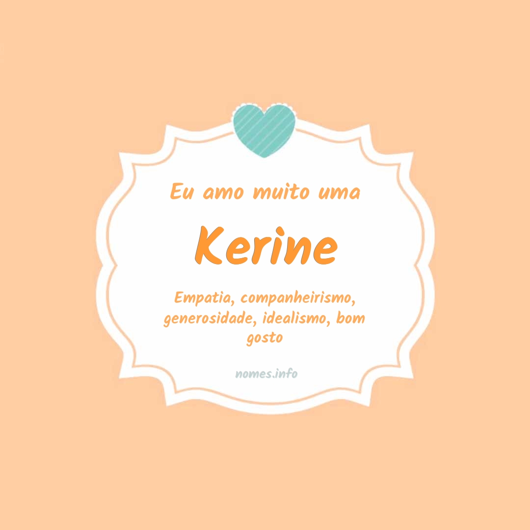 Eu amo muito Kerine