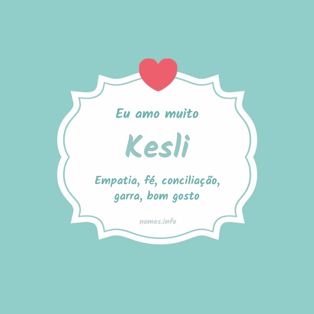 Eu amo muito Kesli