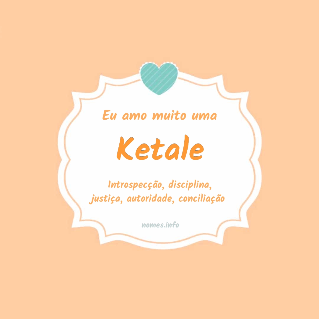 Eu amo muito Ketale