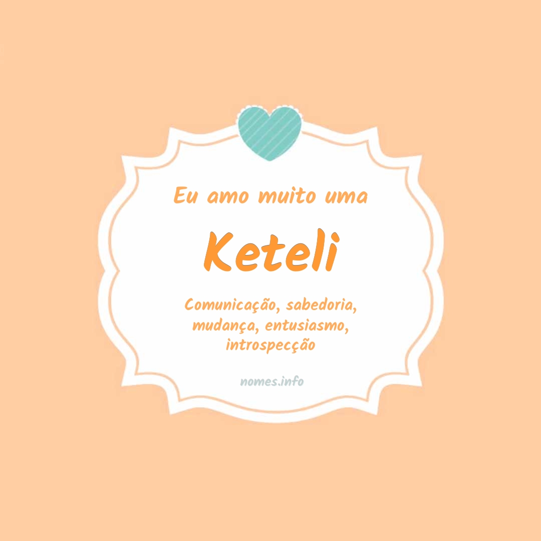 Eu amo muito Keteli