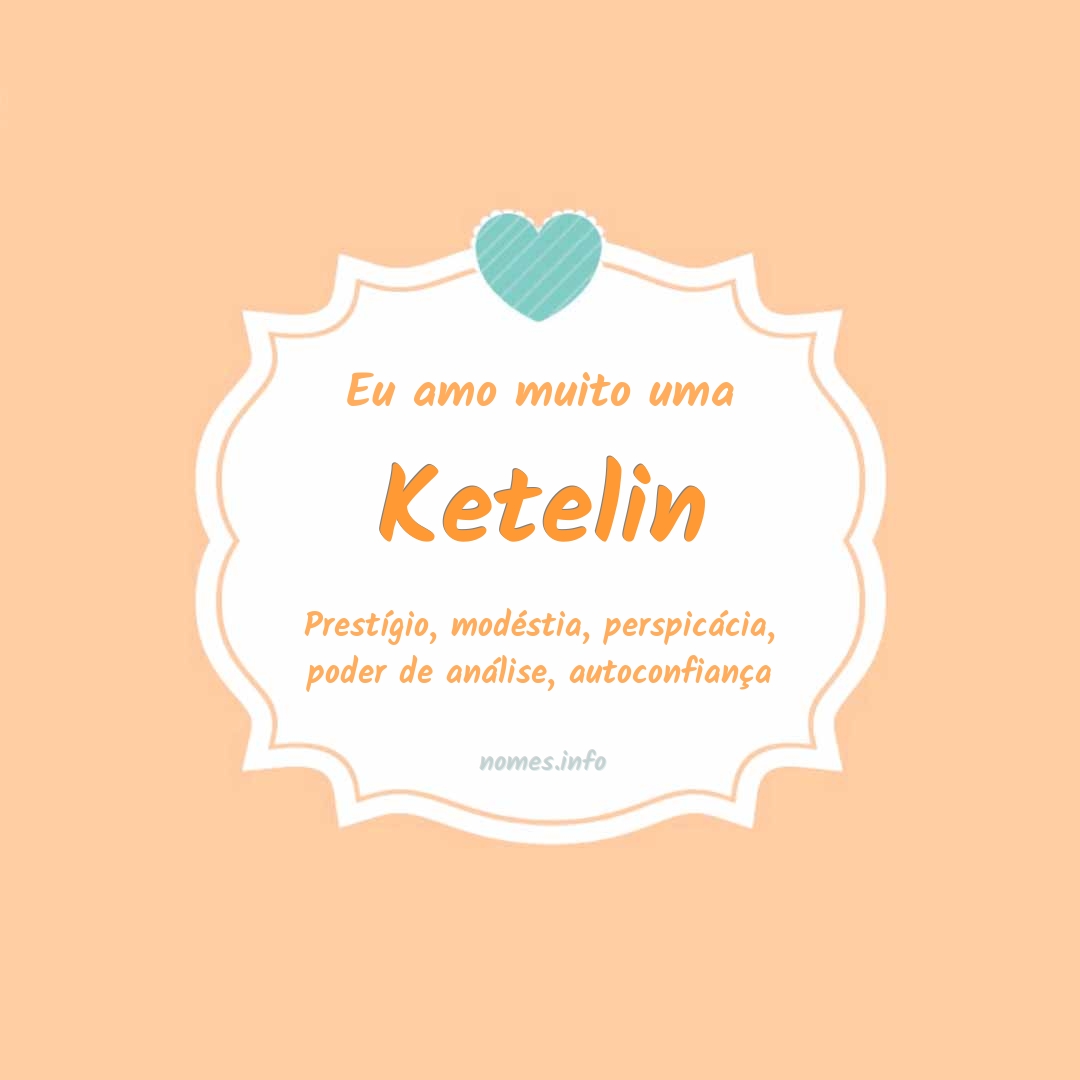 Eu amo muito Ketelin