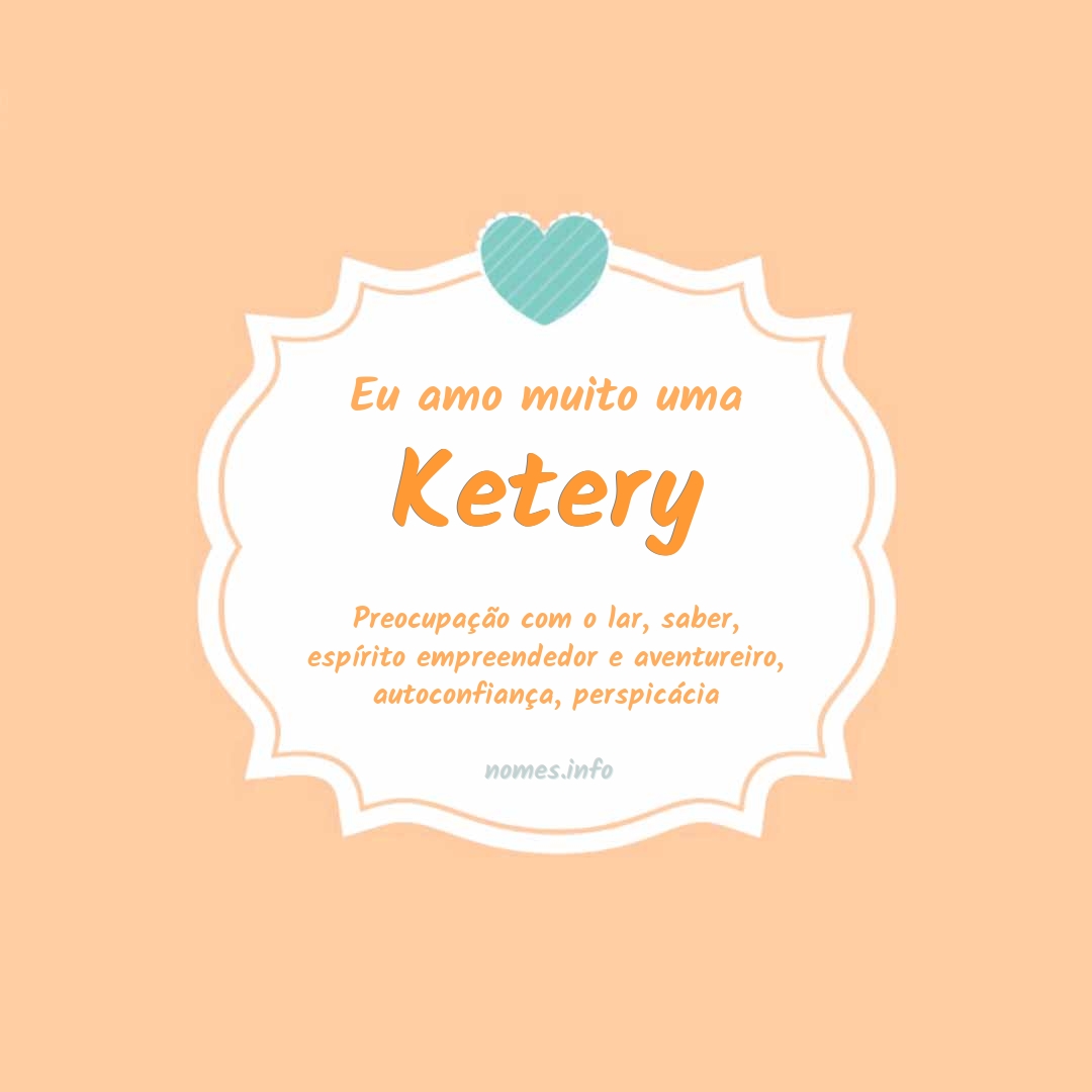 Eu amo muito Ketery