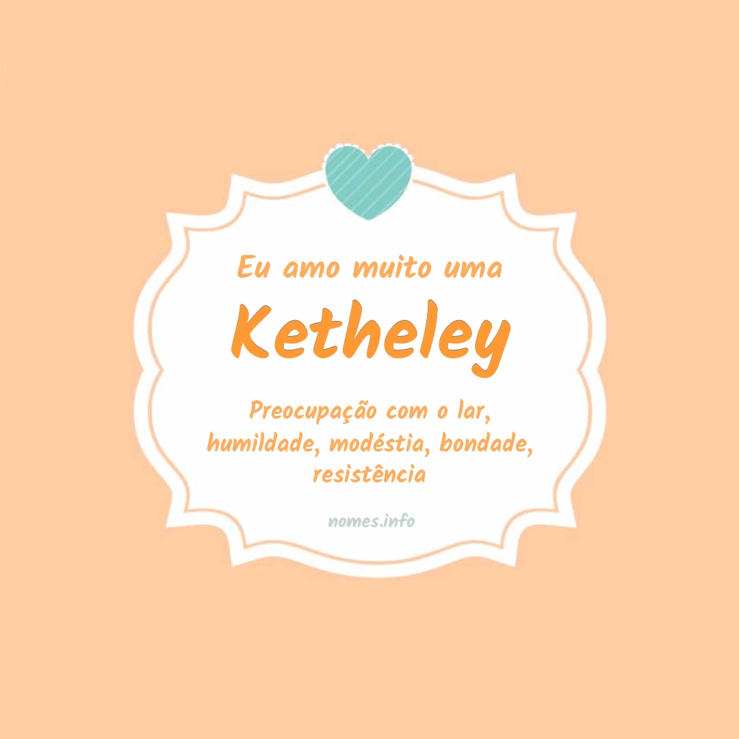 Eu amo muito Ketheley