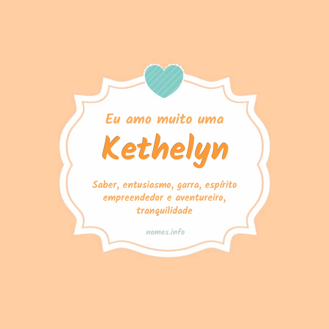 Eu amo muito Kethelyn