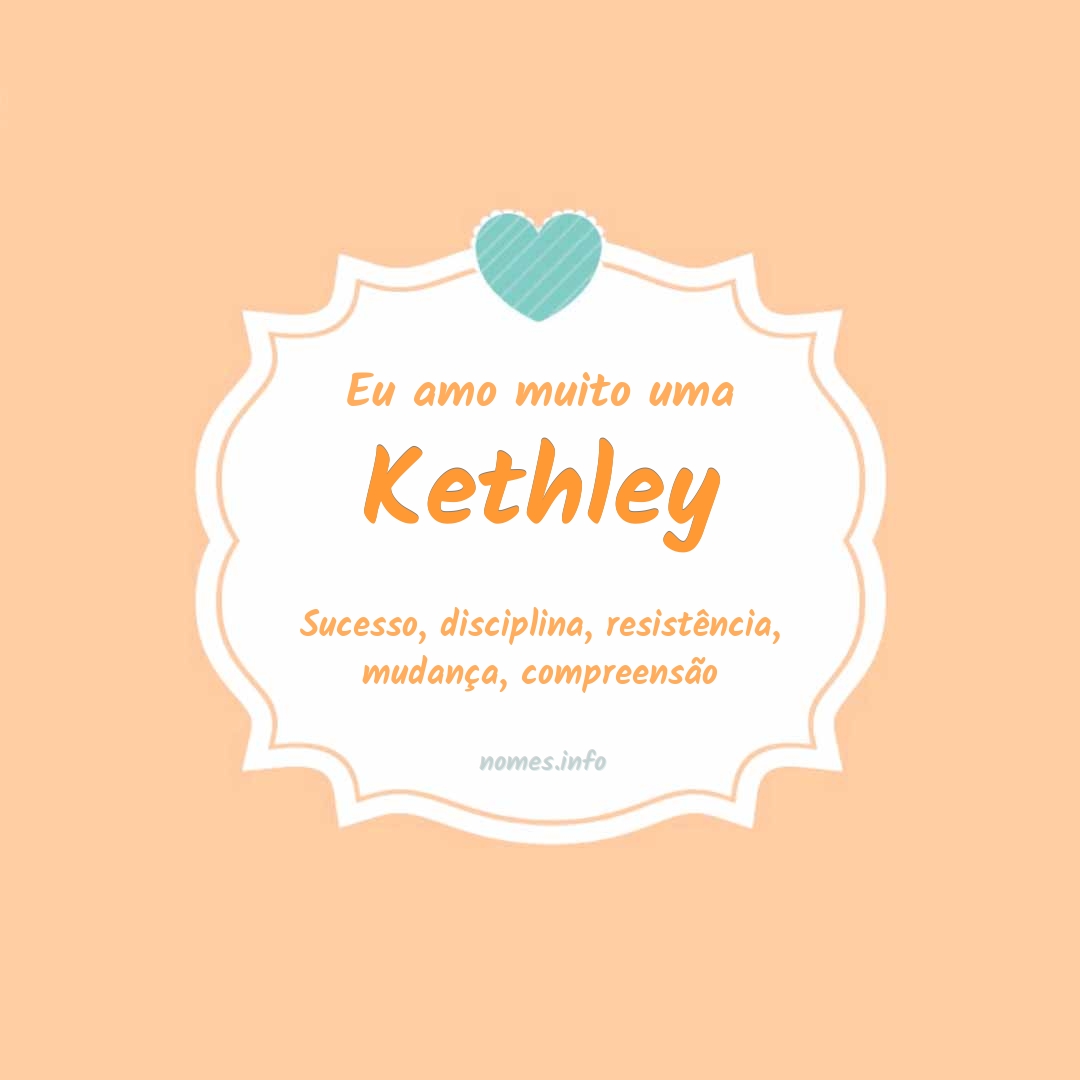 Eu amo muito Kethley