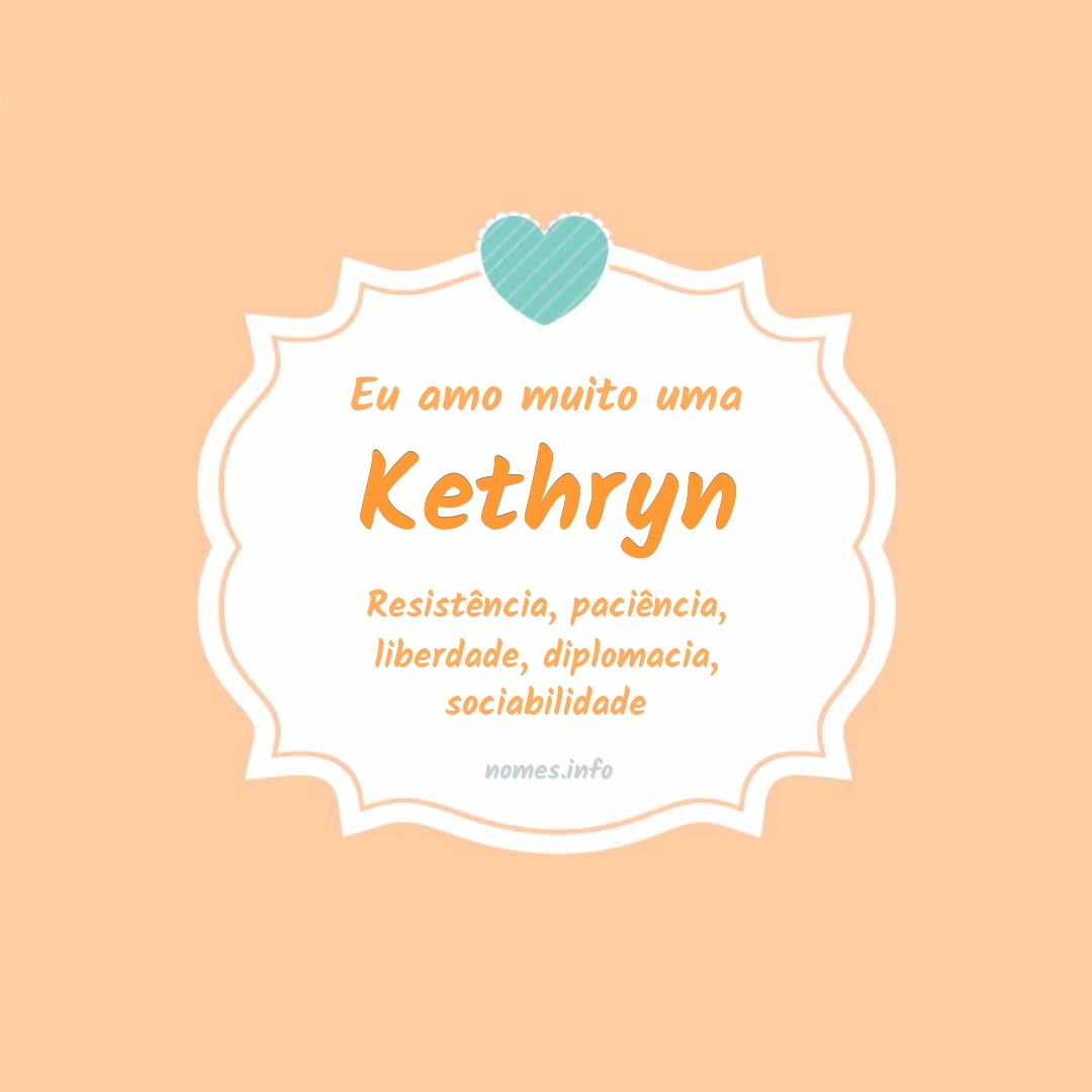 Eu amo muito Kethryn