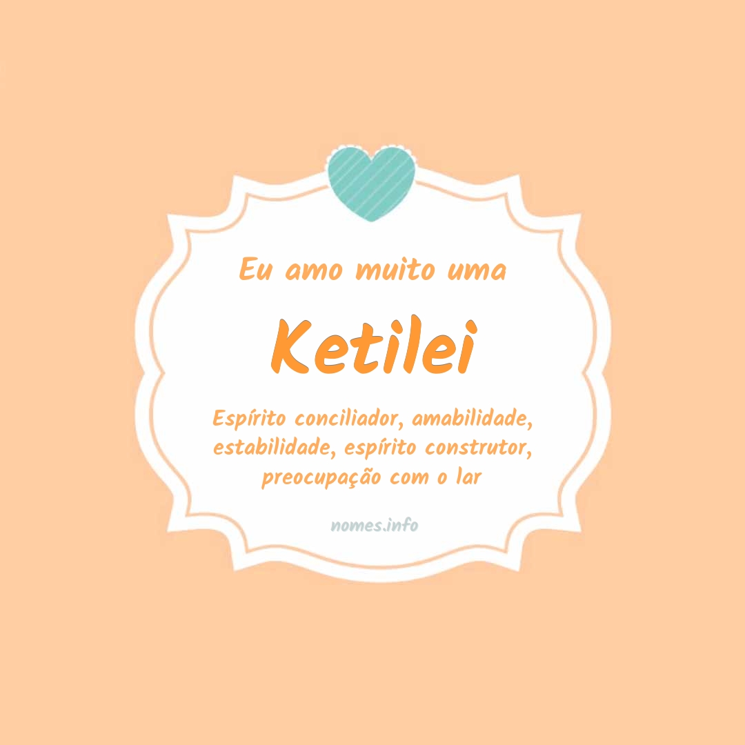 Eu amo muito Ketilei