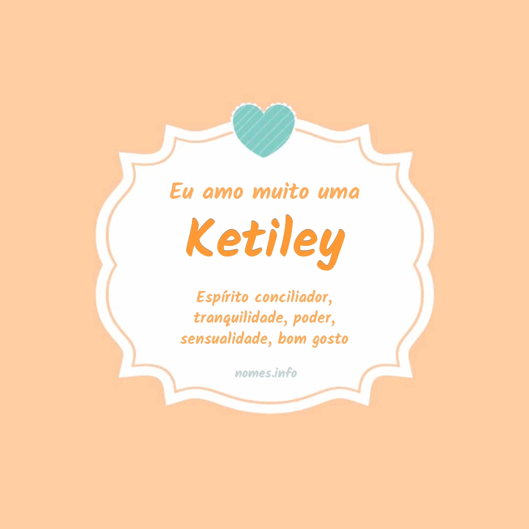 Eu amo muito Ketiley